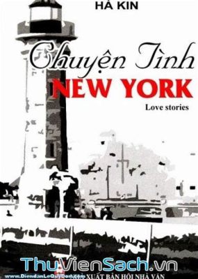 Chuyện Tình New York! Cơn Say Đắm của Tình Yêu và Những Cuộc Phiêu Lưu đầy Giữ Kín!