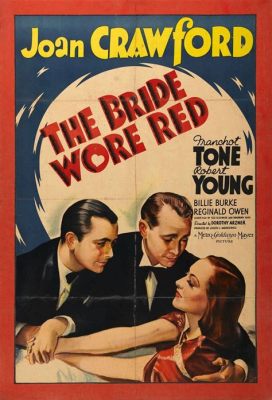 The Bride Wore Red: A Technicolor Dream Exploring Forbidden Love and Societal Norms!