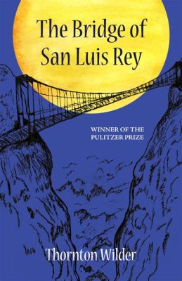 The Bridge of San Luis Rey! A poignant tale of interconnected lives and fateful encounters!